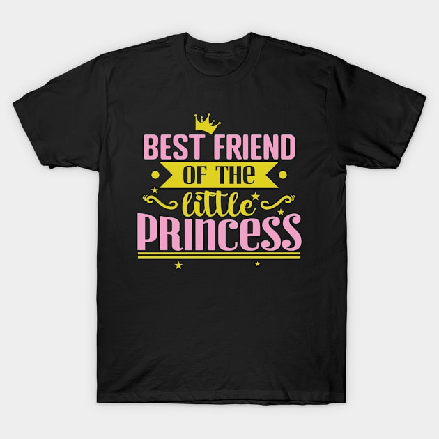 Best Friend of the little Princess T-Shirt by dieEinsteiger